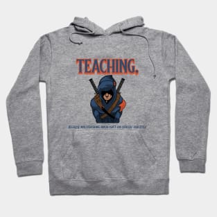 Teaching, because multitasking ninja isn't an official job title Hoodie